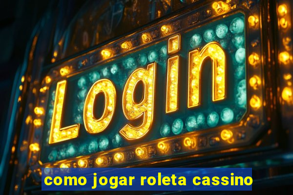 como jogar roleta cassino